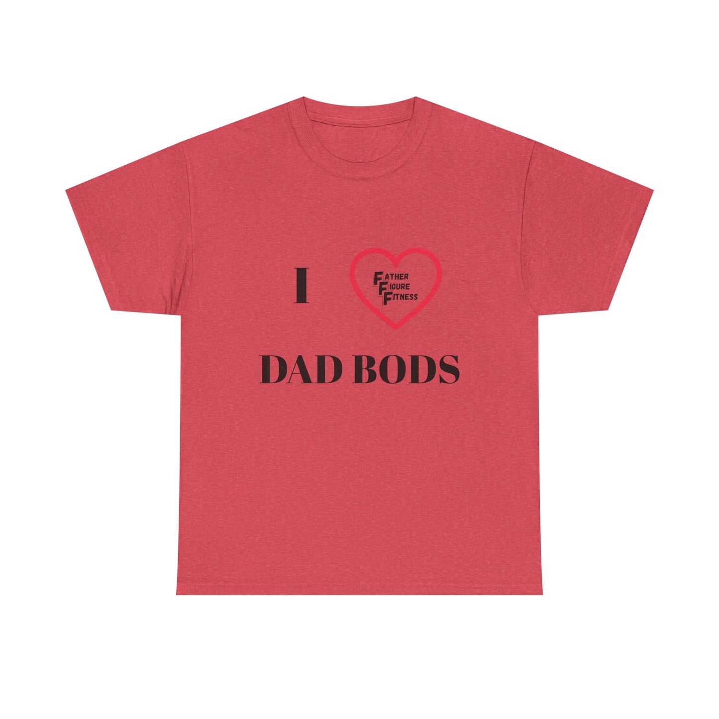 I LOVE Dad Bods T shirt