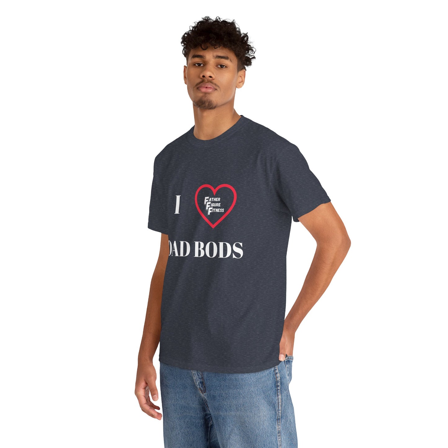 I LOVE Dad Bods T shirt