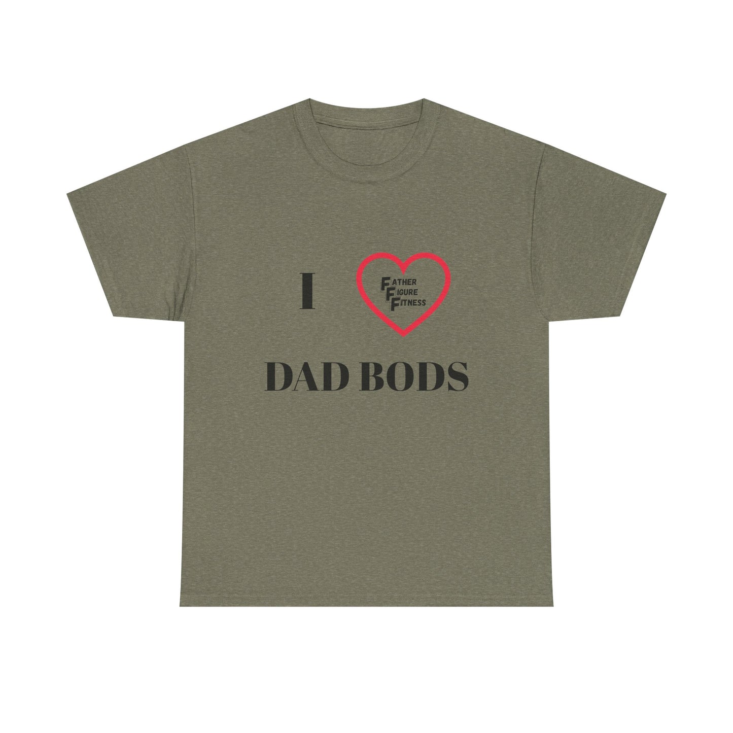 I LOVE Dad Bods T shirt