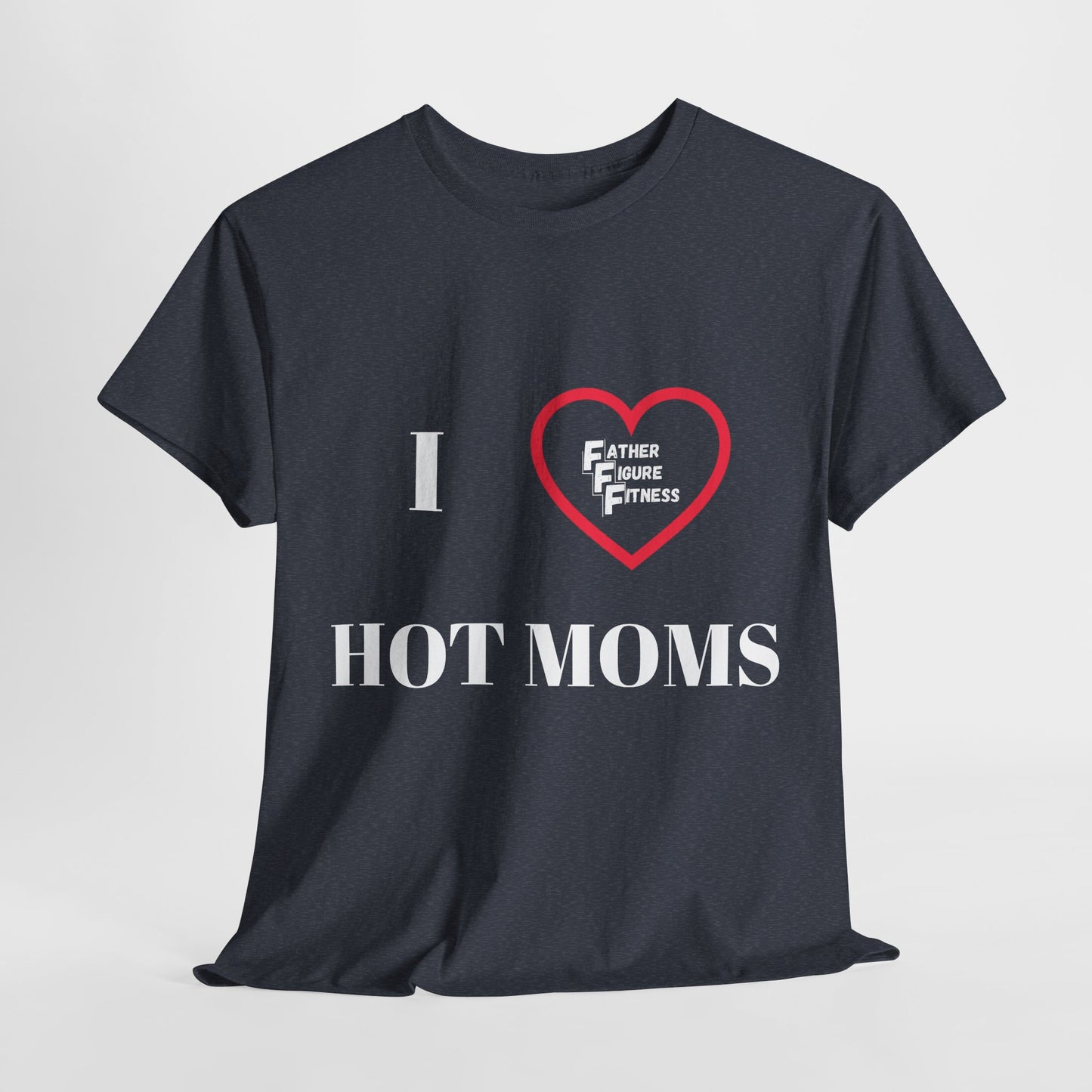 I LOVE Hot Moms : Heavy Cotton Tee