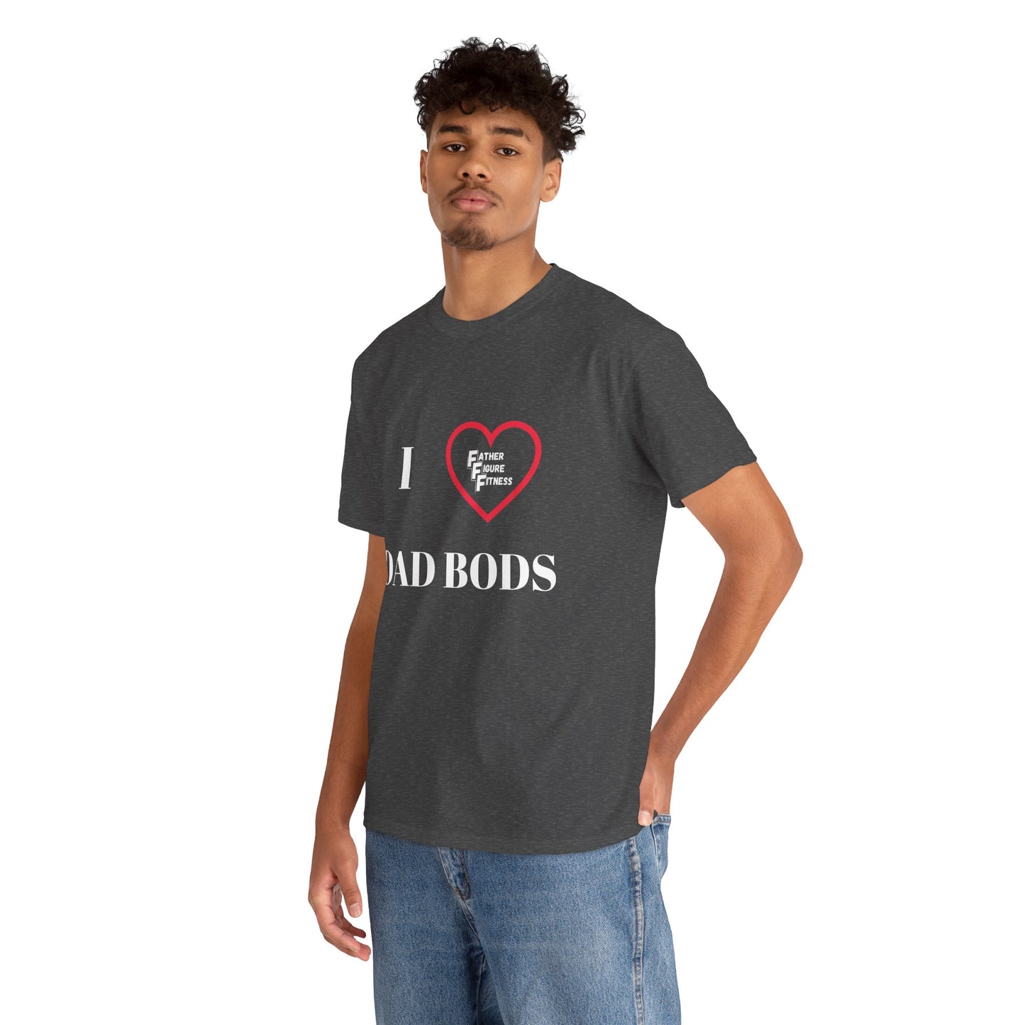 I LOVE Dad Bods T shirt